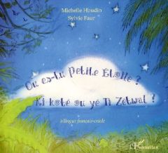 Où es-tu Petite Etoile ? Ki koté ou té Ti Zétwal ? Edition bilingue français-créole - Houdin Michelle - Faur Sylvie - Pastour Josiane