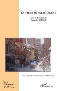 Géographie et Cultures N° 65, Printemps 2008 : La ville se refait-elle ? - Berque Augustin