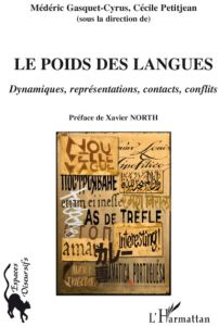 Le poids des langues. Dynamiques, représentations, contacts, conflits - Gasquet-Cyrus Médéric - Petitjean Cécile