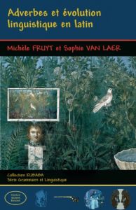 Adverbes et évolution linguistique en latin - Fruyt Michèle - Van Laer Sophie
