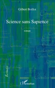 Science sans Sapience. Roman - Boillot Gilbert