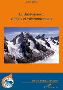 Le Quaternaire : climats et environnements - Giret Alain