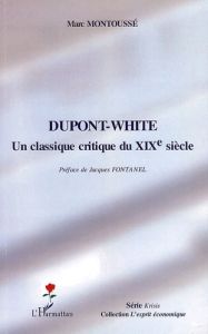 Dupont- White : un classique critique au 19e siècle - Montoussé Marc - Fontanel Jacques