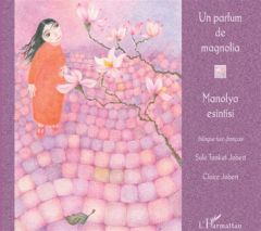 Un parfum de magnolia. Edition bilingue français-turc - Tankut-Jobert Sule - Jobert Claire
