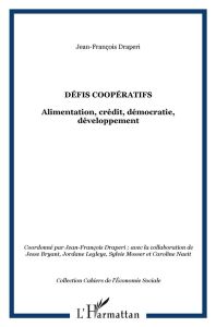 Défis coopératifs. Alimentation, crédit, démocratie, développement %3B Edition bilingue français-angla - Draperi Jean-François - Bryant Jesse - Legleye Jor