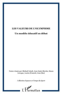 Les valeurs de l'Olympisme. Un modèle éducatif en débat - Attali Michaël - Saint-Martin Jean - Leveque Simon