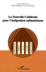 La nouvelle revue du Pacifique N° 1, volume 4 : La Nouvelle-Calédonie pour l'intégration mélanésienn - Deckker Paul de - Faberon Jean-Yves