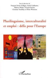 Plurilinguisme, interculturalité et emploi : défis pour l'Europe - Aligny François-Xavier d' - Guillaume Astrid - Nie