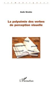 La polysémie des verbes de perception visuelle - Grezka Aude