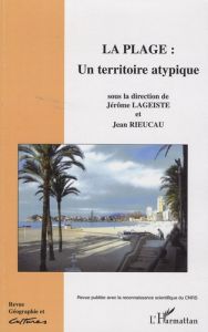 Géographie et Cultures N° 67, automne 2008 : La plage: un territoire atypique - Lageiste Jérôme - Rieucau Jean