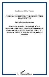 Cahiers de littérature française. Tome VII-VIII : Décadent méconnus - Ducrey Guy - Védrine Hélène