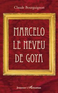 Marcelo le neveu de Goya - Bourguignon Claude