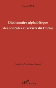 Dictionnaire alphabétique des sourates et versets du Coran - Weill Francis - Ismaïl Mohsen