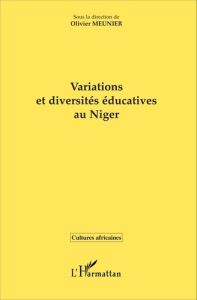 Variations et diversités éducatives au Niger - Meunier Olivier