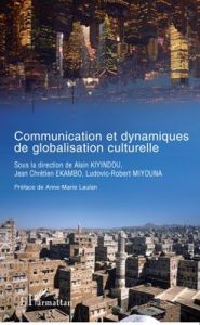 Communication et dynamiques de globalisation culturelle - Kiyindou Alain - Ekambo Jean-Chrétien - Miyouna Lu