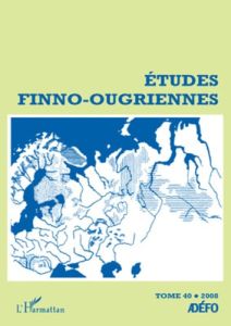 Etudes finno-ougriennes N° 40/2008 - Chalvin Antoine