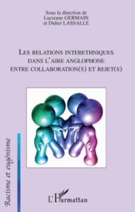 Les relations interethniques dans l'aire anglophone : entre collaboration(s) et rejet(s) - Germain Lucienne - Lassalle Didier