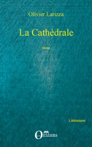 La Cathédrale - Larizza Olivier