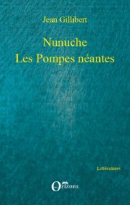 Nunuche - Les Pompes néantes - Gillibert Jean