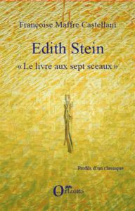 Edith Stein. "Le livres aux sept sceaux" - Maffre Castellani Françoise