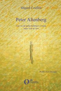 Peter Altenberg. Une vie de poète bohème à Vienne entre 1859 et 1919 - Couffon Miguel