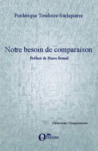 Notre besoin de comparaison - Toudoire-Surlapierre Frédérique - Brunel Pierre