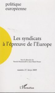 Politique européenne N° 27, hiver 2009 : Les syndicats à l'épreuve de l'Europe - Hassenteufel Patrick - Pernot Jean-Marie