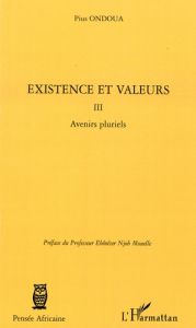 Existence et valeurs 3, Avenirs pluriels - Ondoua Pius - Njoh Mouelle Ebénézer