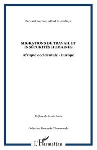 Migrations de travail et insécurités humaines. Afrique occidentale- Europe - Tchuigoua Bernard Founou- - Ndiaye Alfred Inis - A