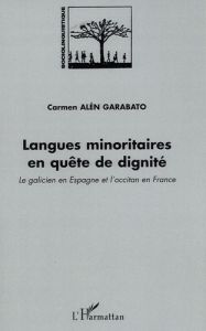 Langues minoritaires en quête de dignité. Le galicien en Espagne et l'occitan en France - Alén Garabato Carmen