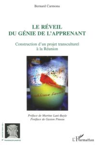 Le réveil du génie de l'apprenant. Construction d'un projet transculturel à La Réunion - Carmona Bernard - Lani-Bayle Martine - Pineau Gast