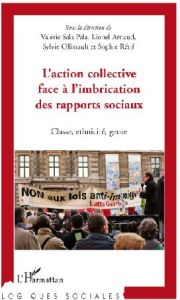 L'action collective face à l'imbrication des rapports sociaux. Classe, ethnicité, genre - Arnaud Lionel - Ollitrault Sylvie - Sala Pala Valé