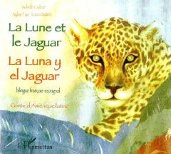La Lune et le Jaguar. Edition bilingue français-espagnol - Cadoré Isabelle - Suarez Laura - Faur Sylvie