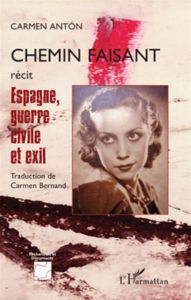 Chemin faisant. Espagne, guerre civile et exil - Anton Carmen - Bernand Carmen