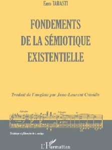 Fondements de la sémiotique existentielle - Tarasti Eero - Csinidis Jean-Laurent