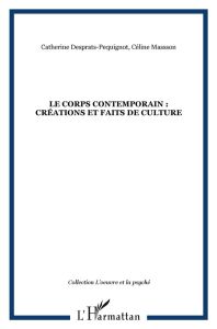Le corps contemporain : créations et faits de culture - Masson Céline - Desprats-Péquignot Catherine