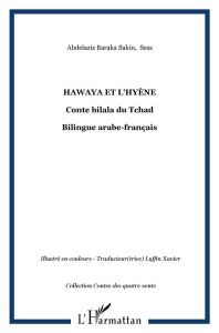Hawaya et l'hyène. Conte bilala du Tchad bilingue arabe-français - Baraka Sakin Abdelaziz - Luffin Xavier