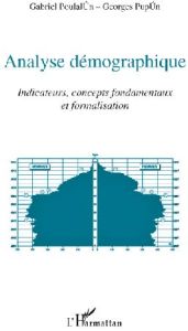 Analyse démographique. Indicateurs, concepts fondamentaux et formalisation - Poulalion Gabriel - Pupion Georges