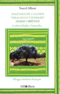 Sagesses de l'olivier. Contes kabyles, édition bilingue berbère-français - Allioui Youcef