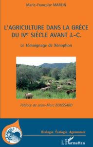 L'agriculture dans la Grèce du IVe siècle avant J.-C. Le témoigne de Xénophon - Marein Marie-Françoise - Boussard Jean-Marc