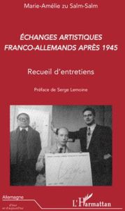 Echanges artistiques franco-allemands après 1945 - Salm-Salm Marie-Amélie zu - Lemoine Serge