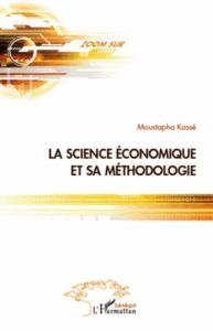 La science économique et la méthodologie - Kassé Moustapha