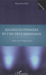 Racines égyptiennes de l'au-delà musulman - Fari Seye Papa - Sall Babacar