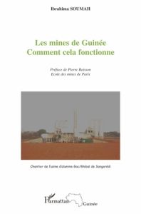Les mines de Guinée. Comment cela fonctionne - Soumah Ibrahima - Boisson Pierre