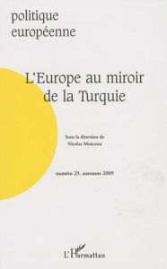 Politique européenne N° 29, Automne 2009 : L'Europe au miroir de la Turquie - Monceau Nicolas