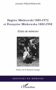 Eugène Minkowski 1885-1972 et Françoise Minkowska 1882-1950. Eclats de mémoire - Pilliard-Minkowski Jeannine - Granger Bernard