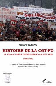 Histoire de la CGT-FO et de son Union Départementale de Paris. 1895-2009 - Da Silva Gérard - Mailly Jean-Claude - Blondel Mar