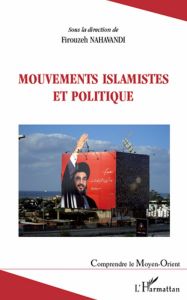 Mouvements islamistes et politique - Nahavandi Firouzeh