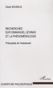Philosophie de l'évènement. Recherches sur Emmanuel Levinas et la phénoménologie - Boundja Claver