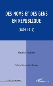 Des noms et des gens en République (1879-1914) - Tournier Maurice